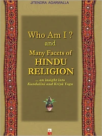 Who Am I? And Many Facets Of Hindu Religion