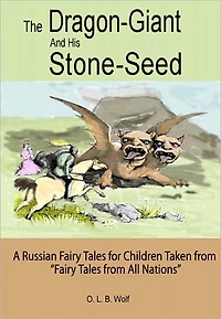 The Dragon-Giant and His Stone-Seed: A Russian Fairy Tale for Children Taken from