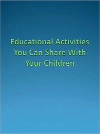 Educational Activities You Can Share With Your Children