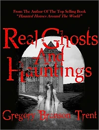 Real Ghosts and Hauntings