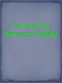 Landing Page Success Guide