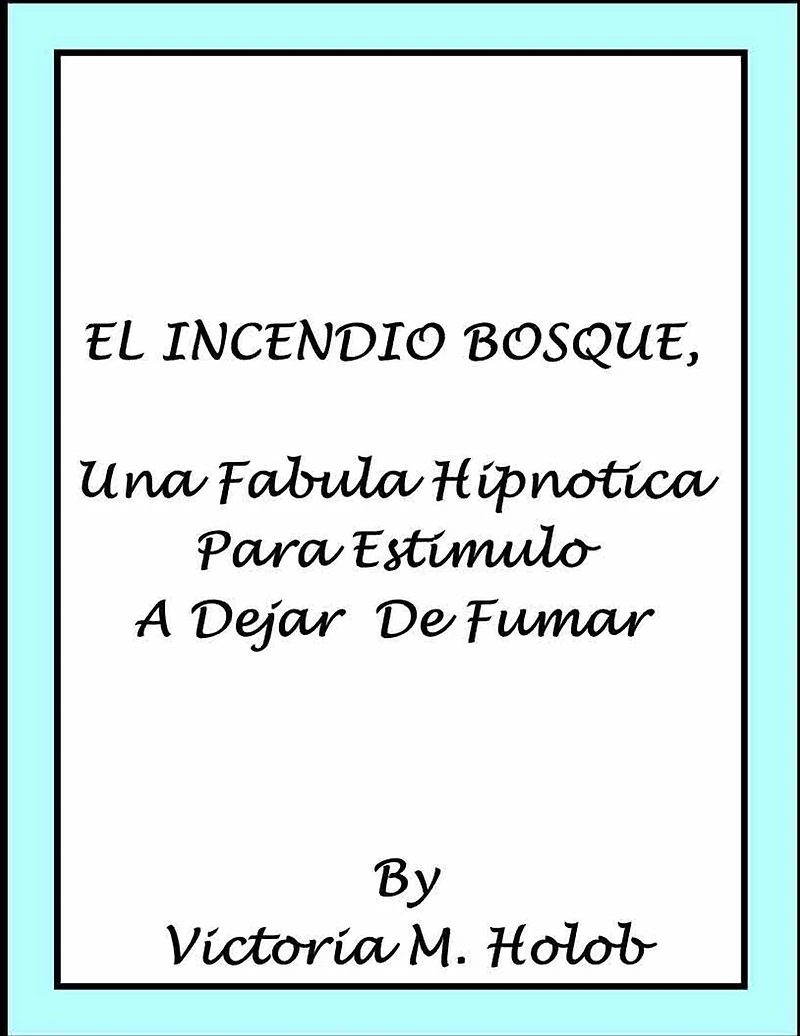 EL INCENDIO BOSQUE, Una Fabula Hipnotica Para Estimulo a Dejar de Fumar