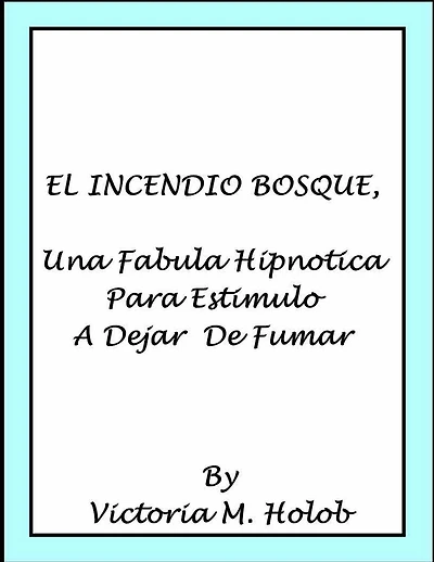 EL INCENDIO BOSQUE, Una Fabula Hipnotica Para Estimulo a Dejar de Fumar