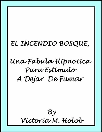 EL INCENDIO BOSQUE, Una Fabula Hipnotica Para Estimulo a Dejar de Fumar