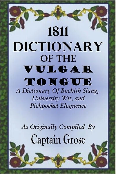 1811 Dictionary of the Vulgar Tongue
