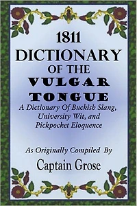 1811 Dictionary of the Vulgar Tongue