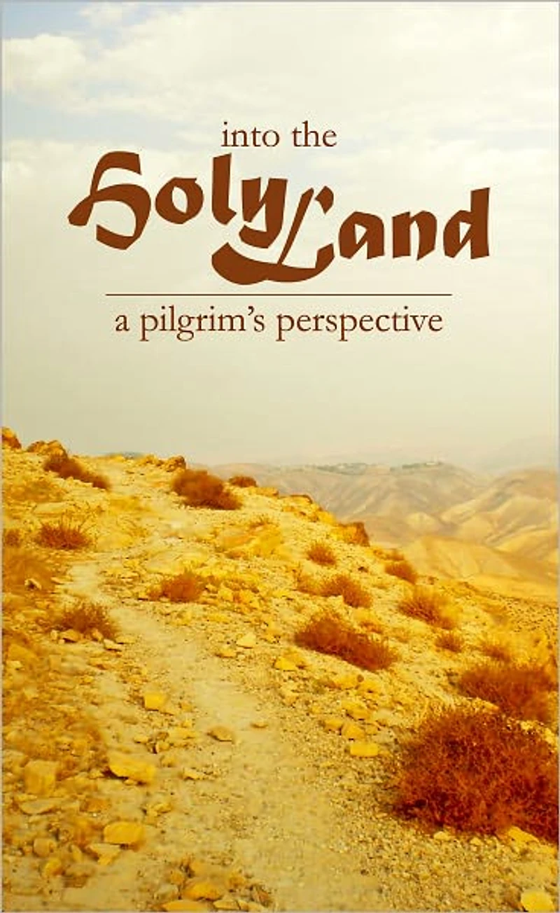 Into the Holy Land: A Pilgrim's Perspective