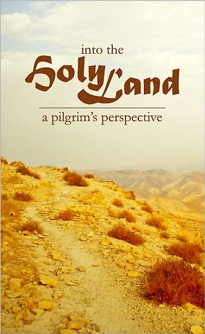 Into the Holy Land: A Pilgrim's Perspective