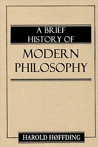 A BRIEF HISTORY OF MODERN PHILOSOPHY