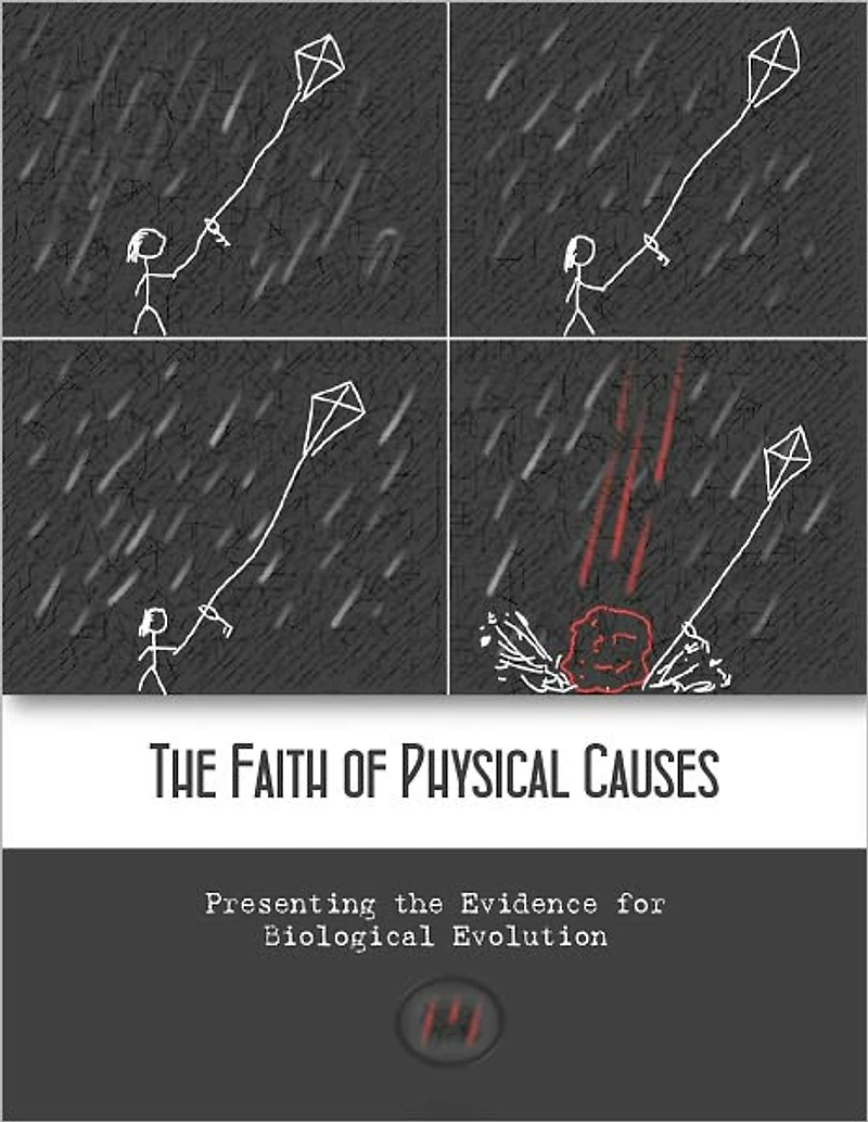 The Faith of Physical Causes: Presenting the Evidence for Biological Evolution