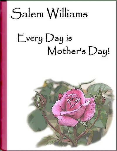 Every Day is Mother's Day