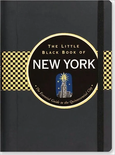 The Little Black Book of New York, 2011 Edition: The Essential Guide to the Quintessential City