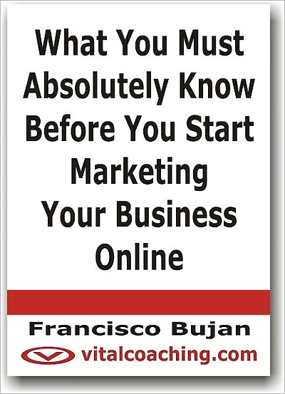 What You Must Absolutely Know Before You Start Marketing Your Business Online
