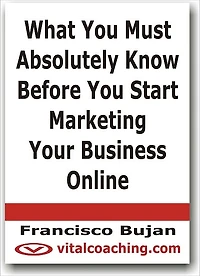 What You Must Absolutely Know Before You Start Marketing Your Business Online