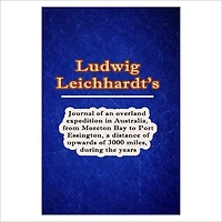 Journal Of An Overland Expedition Australia [ By: Ludwig Leichhardt ]