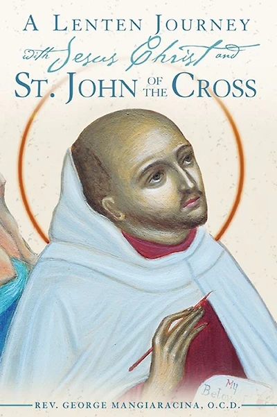 A Lenten Journey with Jesus Christ and St. John of the Cross