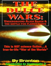 The Dulce Wars: Underground Alien Bases and the Battle for Planet Earth