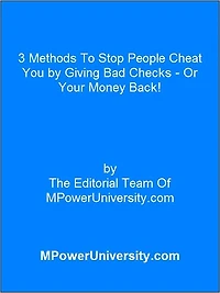 3 Methods To Stop People Cheat You by Giving Bad Checks - Or Your Money Back!