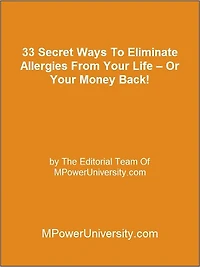 33 Secret Ways To Eliminate Allergies From Your Life – Or Your Money Back!