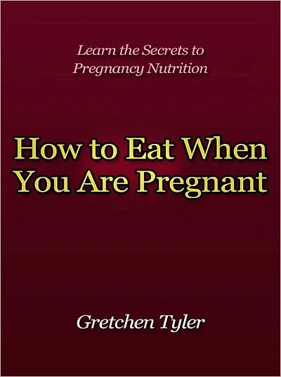 How to Eat When You Are Pregnant - Learn the Secrets to Pregnancy Nutrition