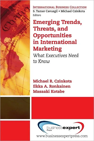 Emerging Trends, Threats, and Opportunities in International Marketing: What Executives Need to Know