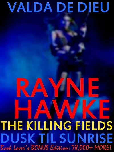 Rayne Hawke: The Killing Fields: Dusk 'til Sunrise: Book Lover's Bonus