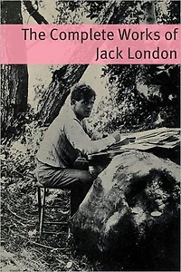 The Complete Works of Jack London