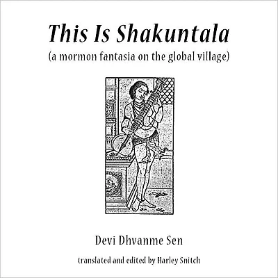 This Is Shakuntala: a mormon fantasia on the global village