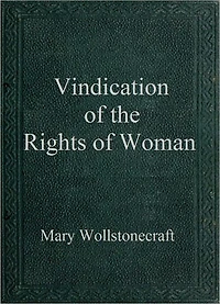 A Vindication of the Rights of Woman
