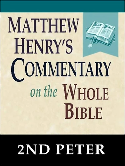 Matthew Henry's Commentary on the Whole Bible-Book of 2nd Peter