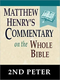 Matthew Henry's Commentary on the Whole Bible-Book of 2nd Peter