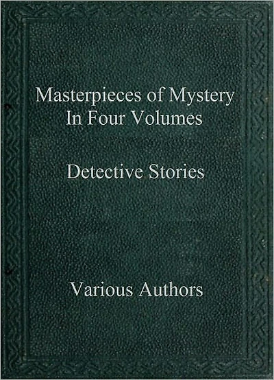 Masterpieces of Mystery In Four Volumes - Detective Stories