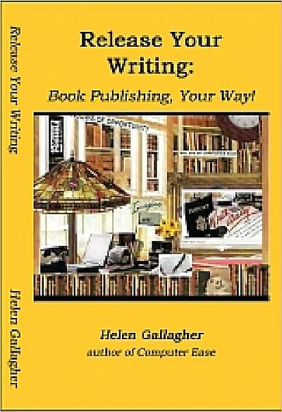 Release Your Writing: Book Publishing Your Way