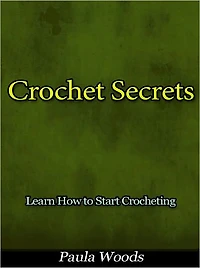 Crochet Secrets - Learn How to Start Crocheting