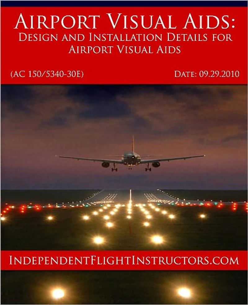 Airport Visual Aids: Design and Installation Details for Airport Visual Aids (AC 150/5340-30E)
