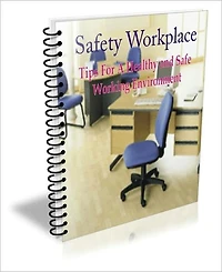 Safety Workplace: Tips For A Healthy and Safe Working Environment