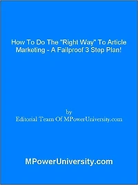 How To Do The "Right Way" To Article Marketing - A Failproof 3 Step Plan!