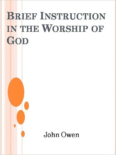 A Brief Instruction the Worship of God