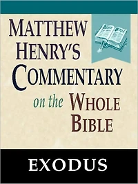 Matthew Henry's Commentary on the Whole Bible-Book of Exodus