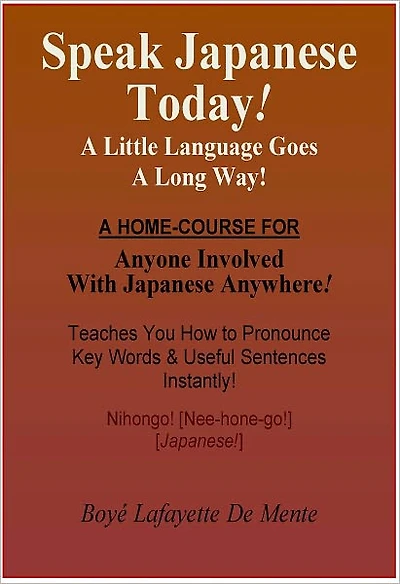 SPEAK JAPANESE TODAY! - A Little Language Goes a Long Way.