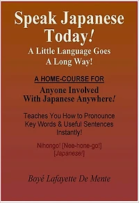 SPEAK JAPANESE TODAY! - A Little Language Goes a Long Way.