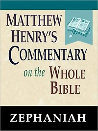 Matthew Henry's Commentary on the Whole Bible-Book of Zephaniah