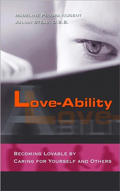 Love-Ability: Becoming Lovable by Caring for Yourself and Others