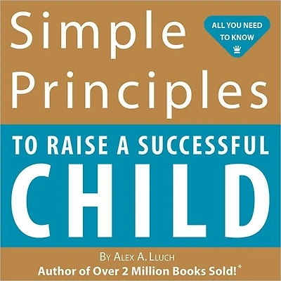 Simple Principles to Raise a Successful Child