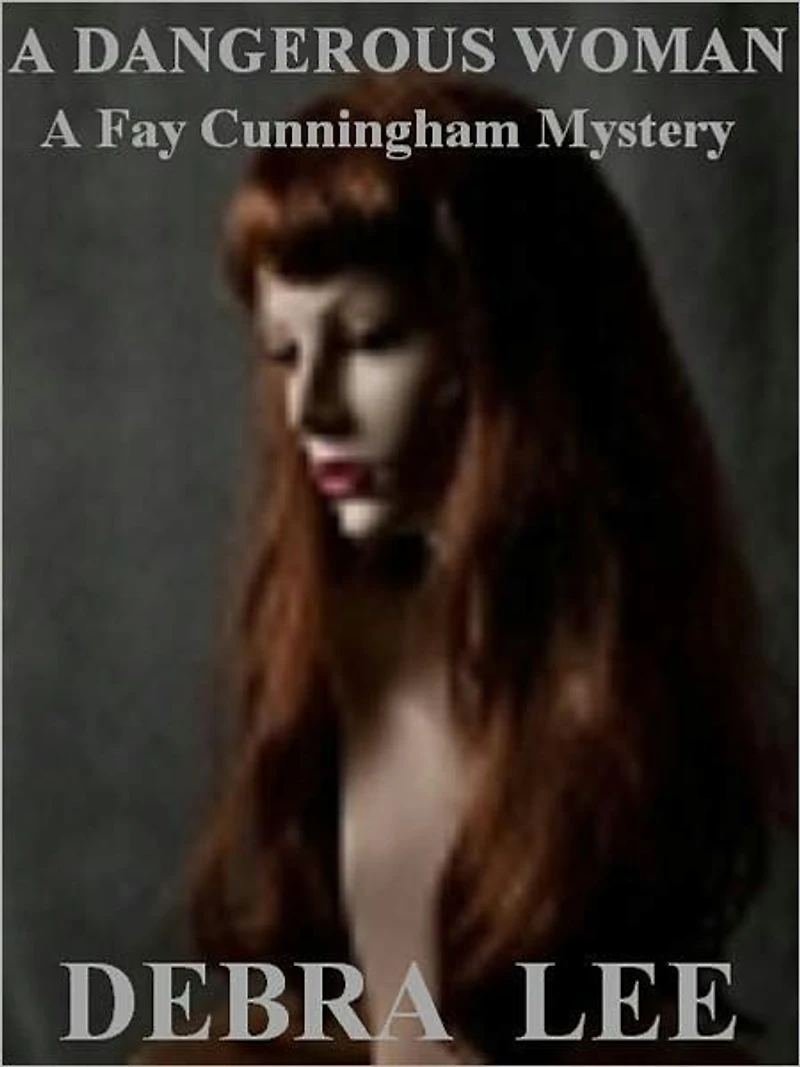 A Dangerous Woman (A Fay Cunningham Mystery- Book 1)