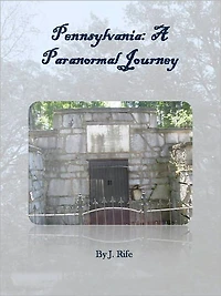 Pennsylvania: A Paranormal Journey