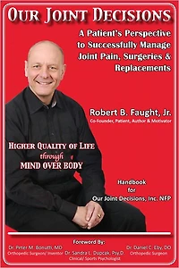 Our Joint Decisions: A Patient's Perspective to Successfully Manage Joint Pain, Surgeries & Replacements