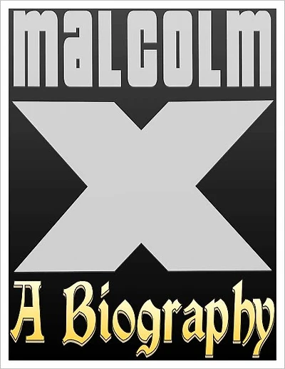 Malcolm X Biography: The Life and Death of Malcolm X