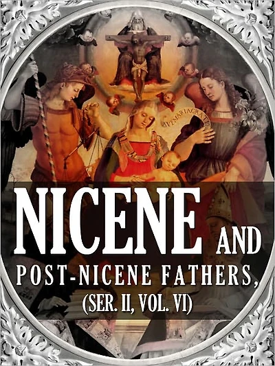 Nicene And Post-Nicene Fathers Series 2, Vol. 6