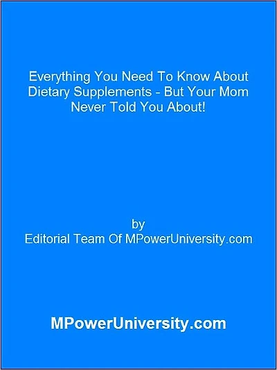 Everything You Need To Know About Dietary Supplements - But Your Mom Never Told You About!
